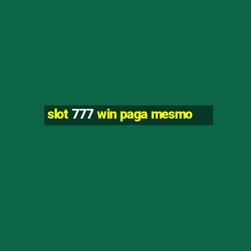 slot 777 win paga mesmo