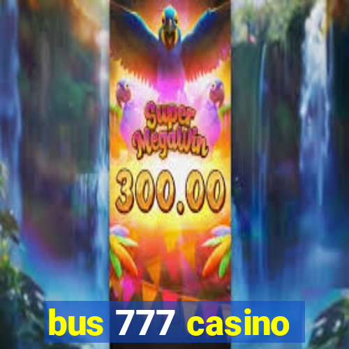 bus 777 casino