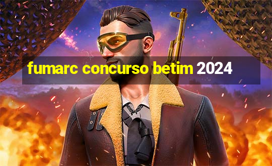 fumarc concurso betim 2024