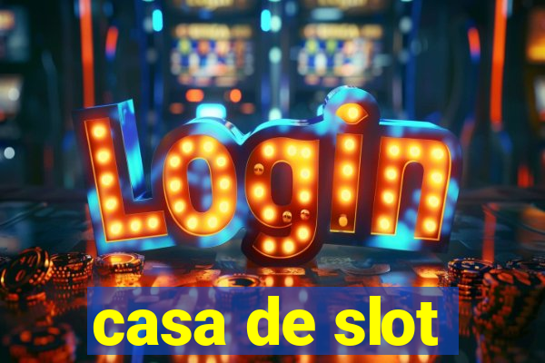 casa de slot