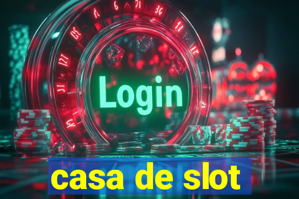 casa de slot