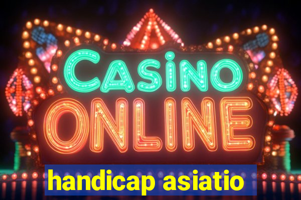 handicap asiatio