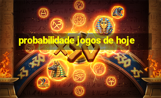 probabilidade jogos de hoje