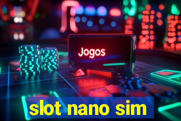 slot nano sim