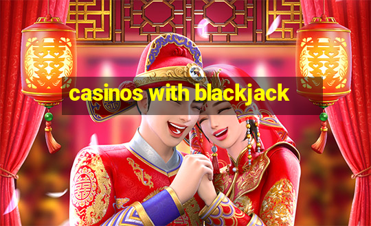 casinos with blackjack