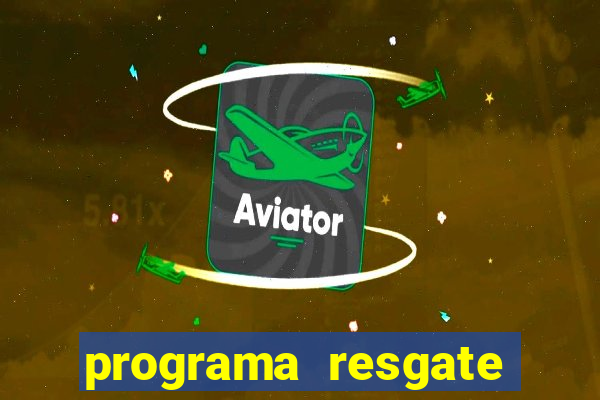 programa resgate brasil é confiável