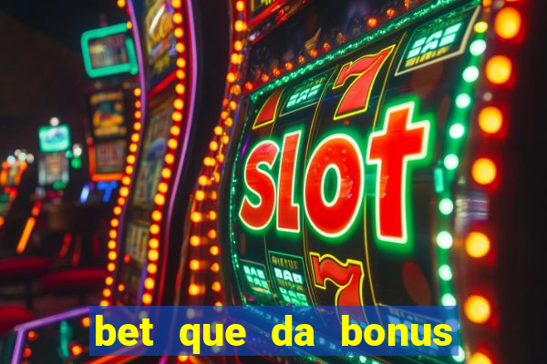 bet que da bonus no cadastro