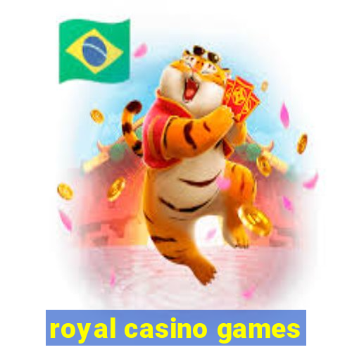 royal casino games