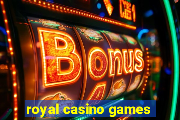 royal casino games