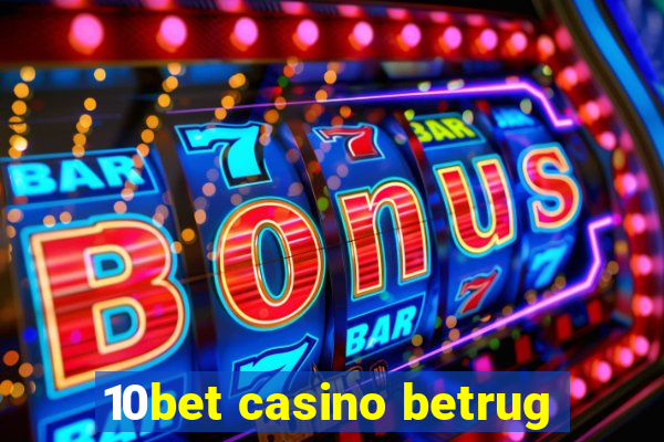 10bet casino betrug