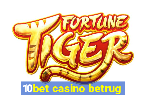 10bet casino betrug