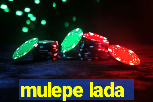 mulepe lada