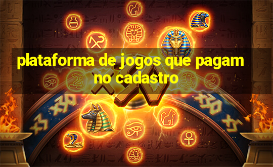 plataforma de jogos que pagam no cadastro