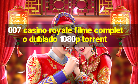 007 casino royale filme completo dublado 1080p torrent