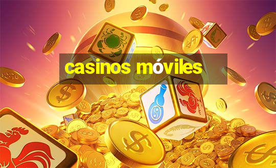 casinos móviles