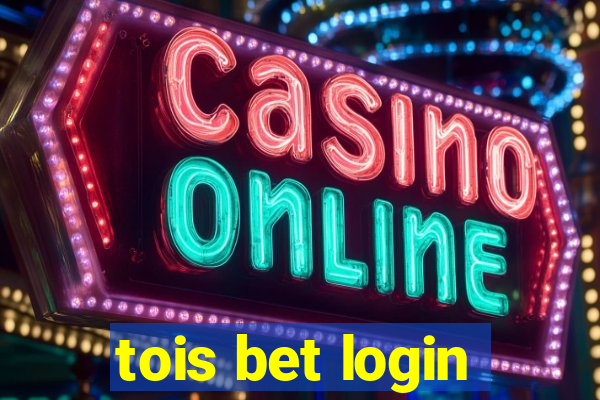 tois bet login