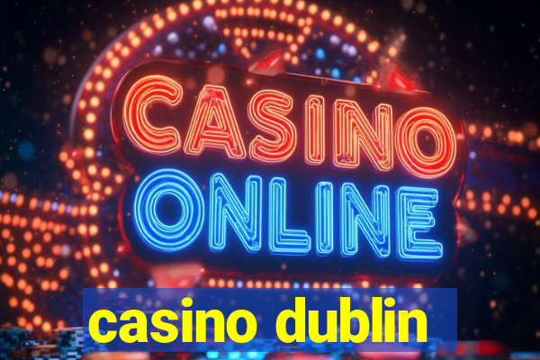 casino dublin