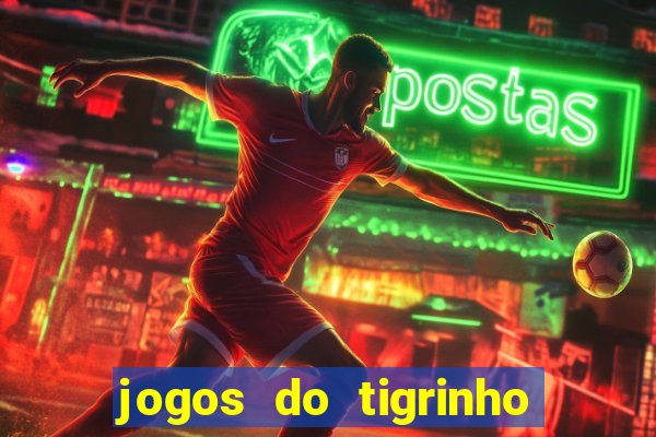 jogos do tigrinho que mais pagam