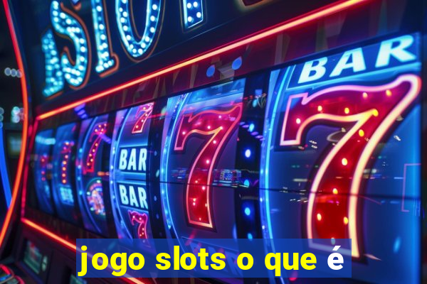 jogo slots o que é