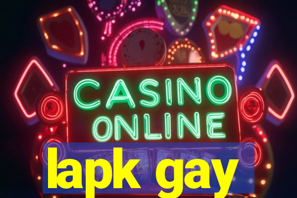 lapk gay