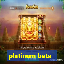 platinum bets