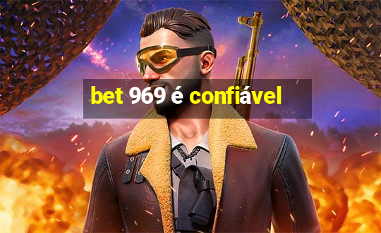 bet 969 é confiável