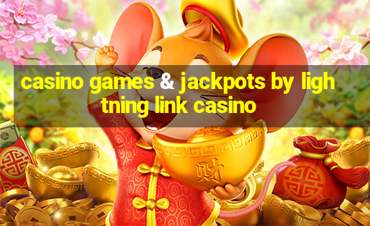 casino games & jackpots by lightning link casino