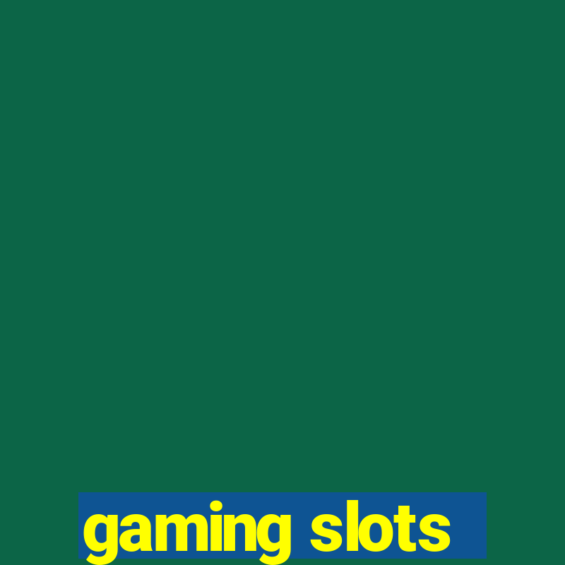 gaming slots