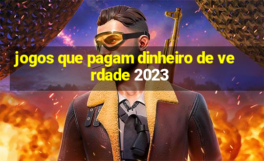 jogos que pagam dinheiro de verdade 2023