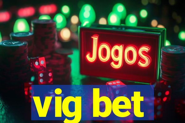 vig bet