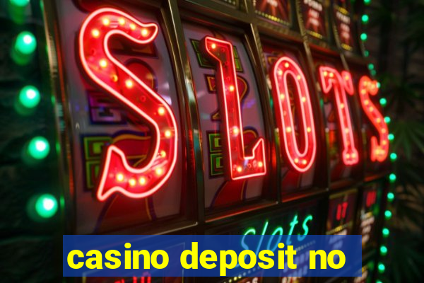 casino deposit no