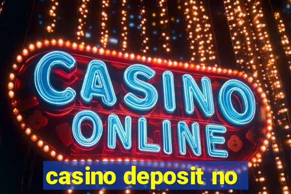 casino deposit no