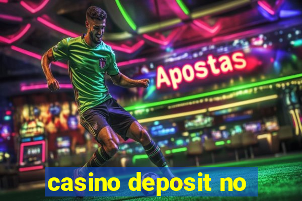 casino deposit no