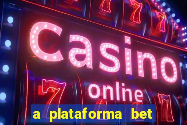 a plataforma bet paga mesmo