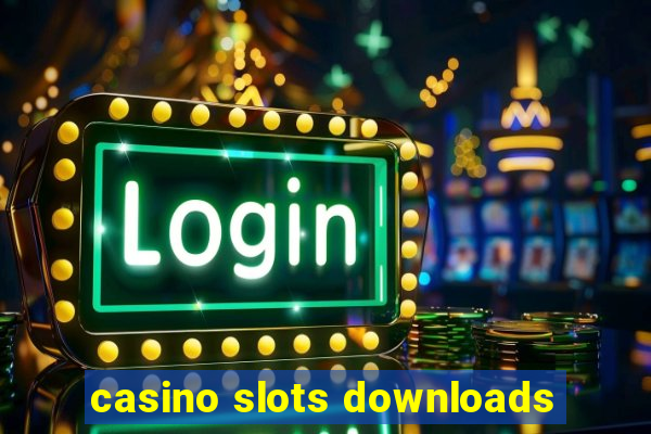 casino slots downloads