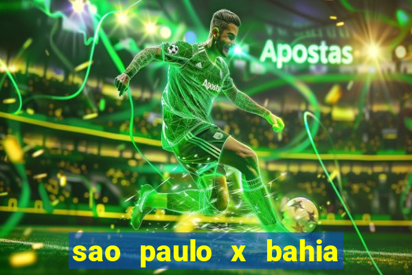 sao paulo x bahia ao vivo