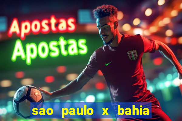 sao paulo x bahia ao vivo