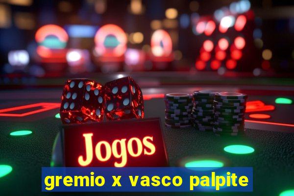 gremio x vasco palpite