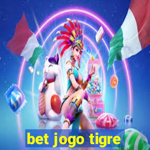 bet jogo tigre