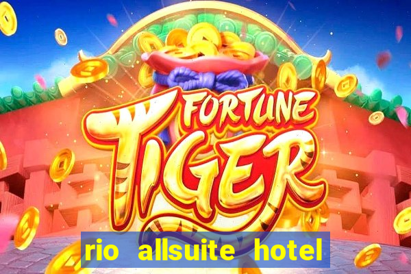 rio allsuite hotel and casino