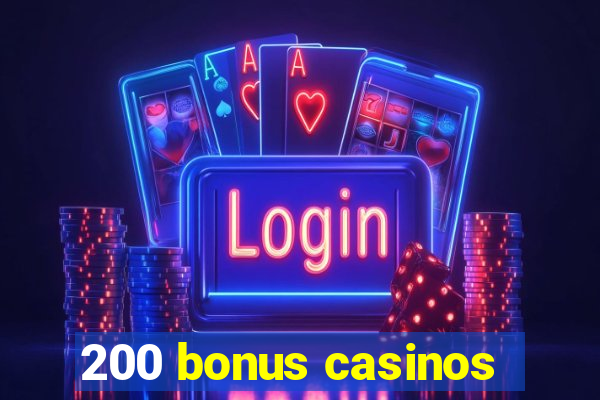 200 bonus casinos