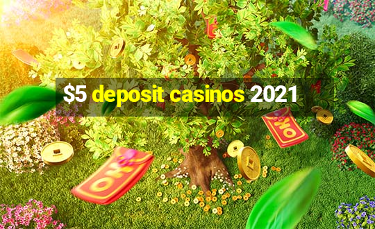 $5 deposit casinos 2021