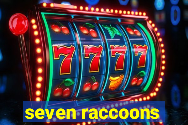 seven raccoons