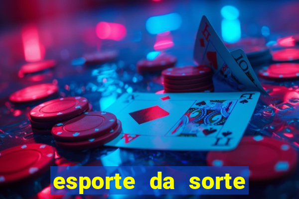 esporte da sorte melhor jogo