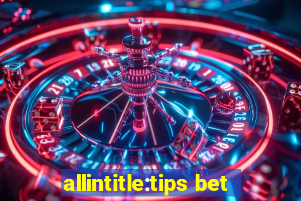 allintitle:tips bet