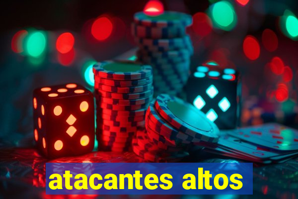 atacantes altos