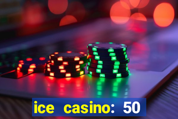 ice casino: 50 free spins