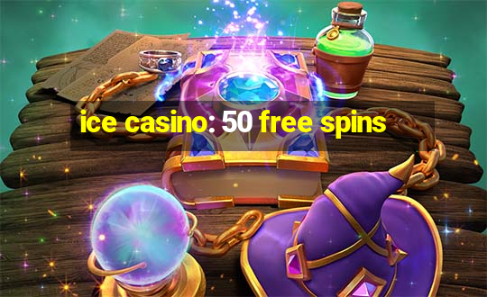 ice casino: 50 free spins