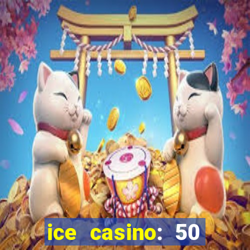 ice casino: 50 free spins