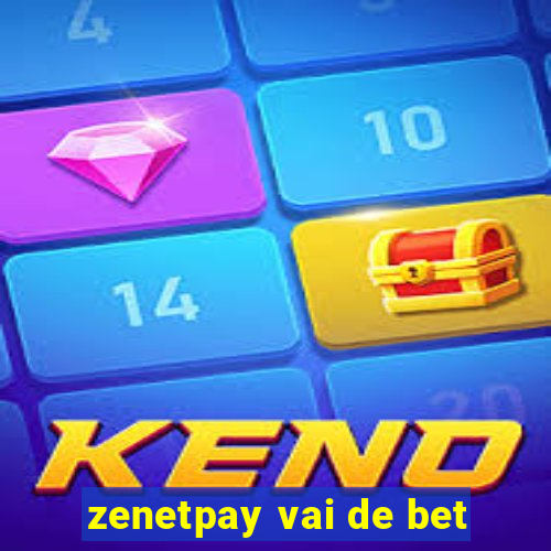 zenetpay vai de bet